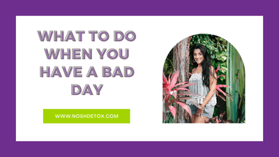 What To Do When You Have A Bad Day