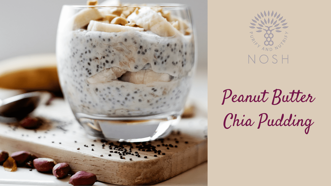 Peanut Butter Chia Pudding - Nosh Detox